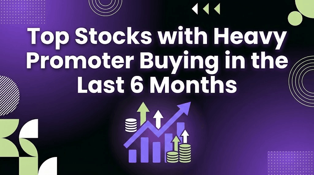 Top Stocks with Heavy Promoter Buying in the Last 6 Months
