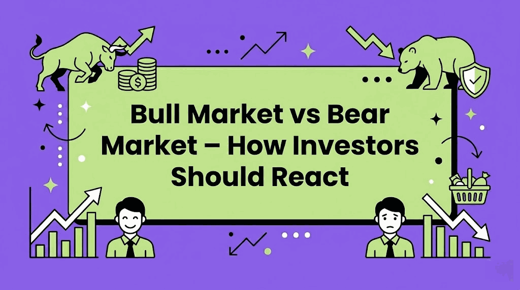 Bull Market vs Bear Market – How Investors Should React